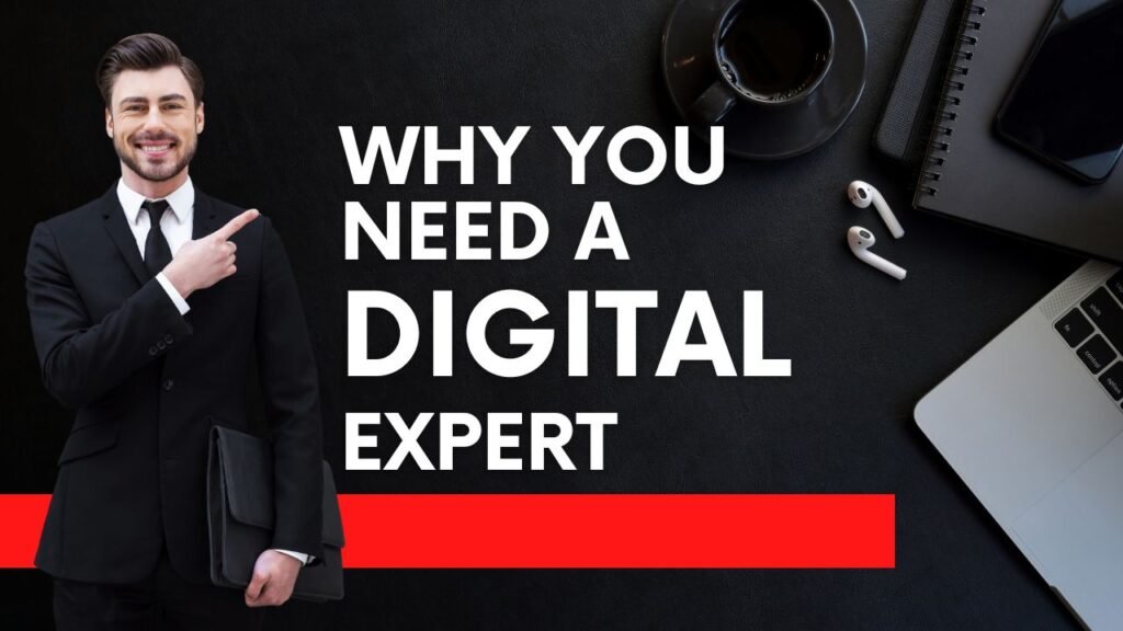 Why You Need a Digital Expert for Business Growth